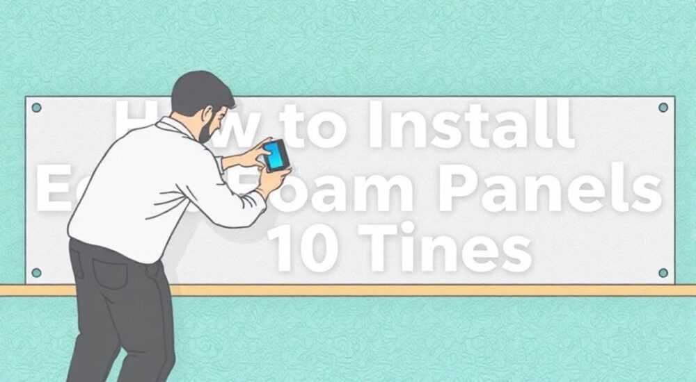 Как смонтировать панели EchoFoam — 10 советов